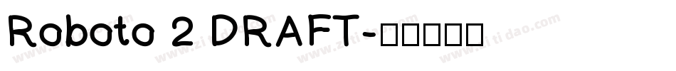 Roboto 2 DRAFT字体转换